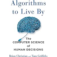 Algorithms to Live By: The Computer Science of Human Decisions