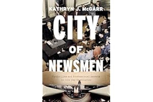 City of Newsmen: Public Lies and Professional Secrets in Cold War Washington