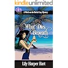 What Dies Beneath (A Witch on the Rocks Cozy Mystery Book 9)