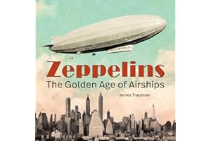 Zeppelins: The Golden Age of Airships