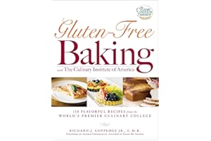 Gluten-Free Baking with The Culinary Institute of America: 150 Flavorful Recipes from the World's Premier Culinary College