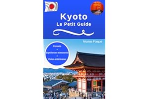 Kyoto le petit guide: Conseils, expériences et ressentis, visites et itinéraires (French Edition)