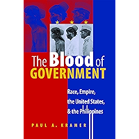 The Blood of Government: Race, Empire, the United States, and the Philippines book cover