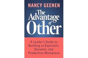 The Advantage of Other: A Leader’s Guide to Building an Equitable, Dynamic, and Productive Workplace