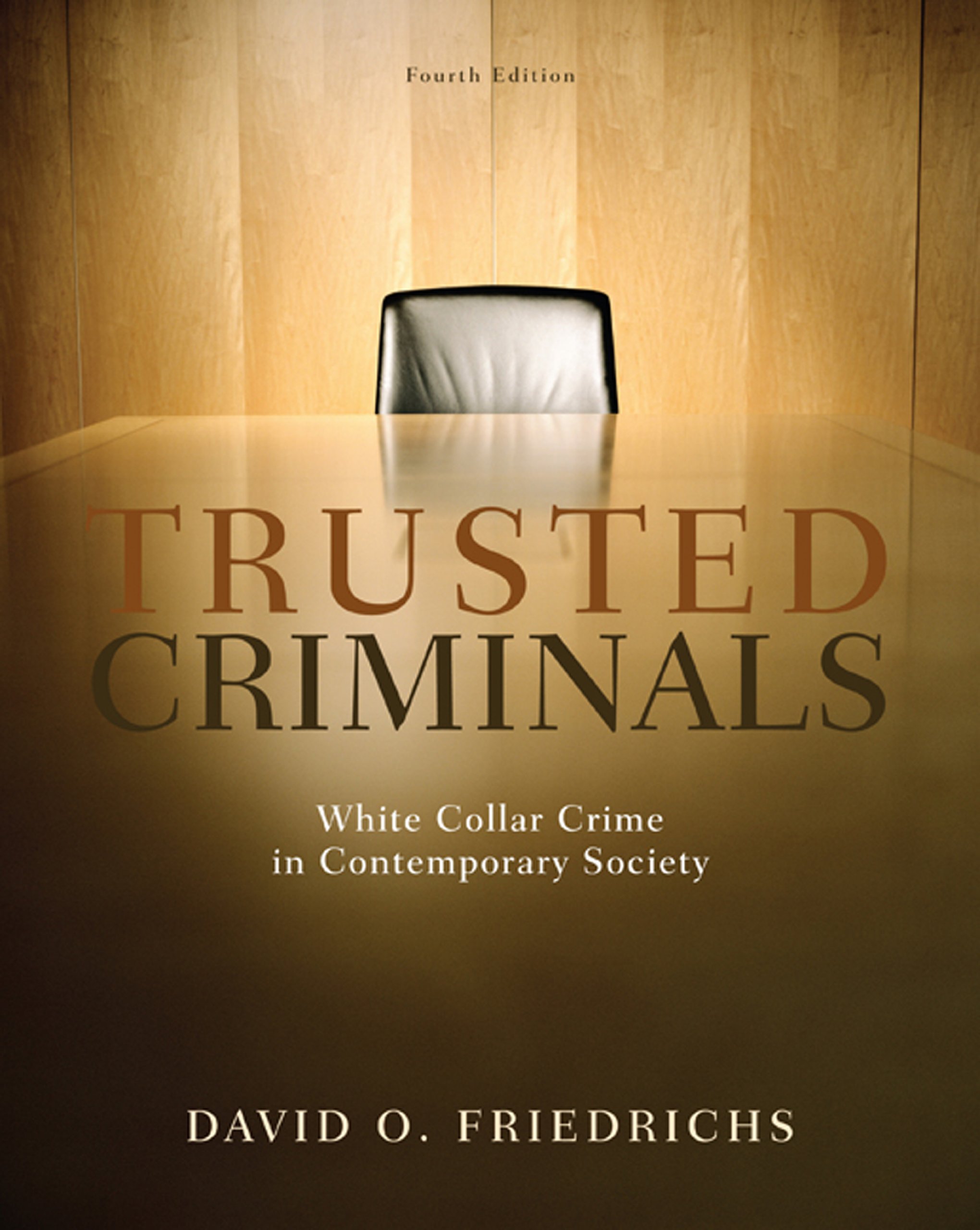 Amazon Com Trusted Criminals White Collar Crime In Contemporary Society Ebook Friedrichs David O Kindle Store