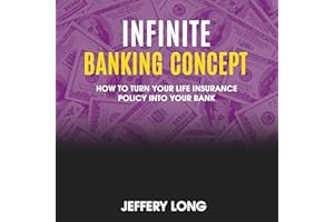 Infinite Banking Concept: How to Turn Your Life Insurance Policy Into Your Bank