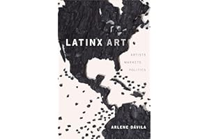 Latinx Art: Artists, Markets, and Politics