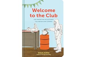 Welcome to the Club: 100 Parenting Milestones You Never Saw Coming (Parenting Books, Parenting Books �鶹��, New Parent