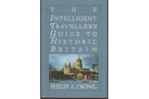The intelligent traveller's guide to historic Britain: England, Wales, the Crown Dependencies