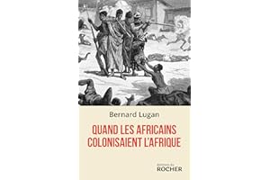 Quand les Africains colonisaient l'Afrique (French Edition)
