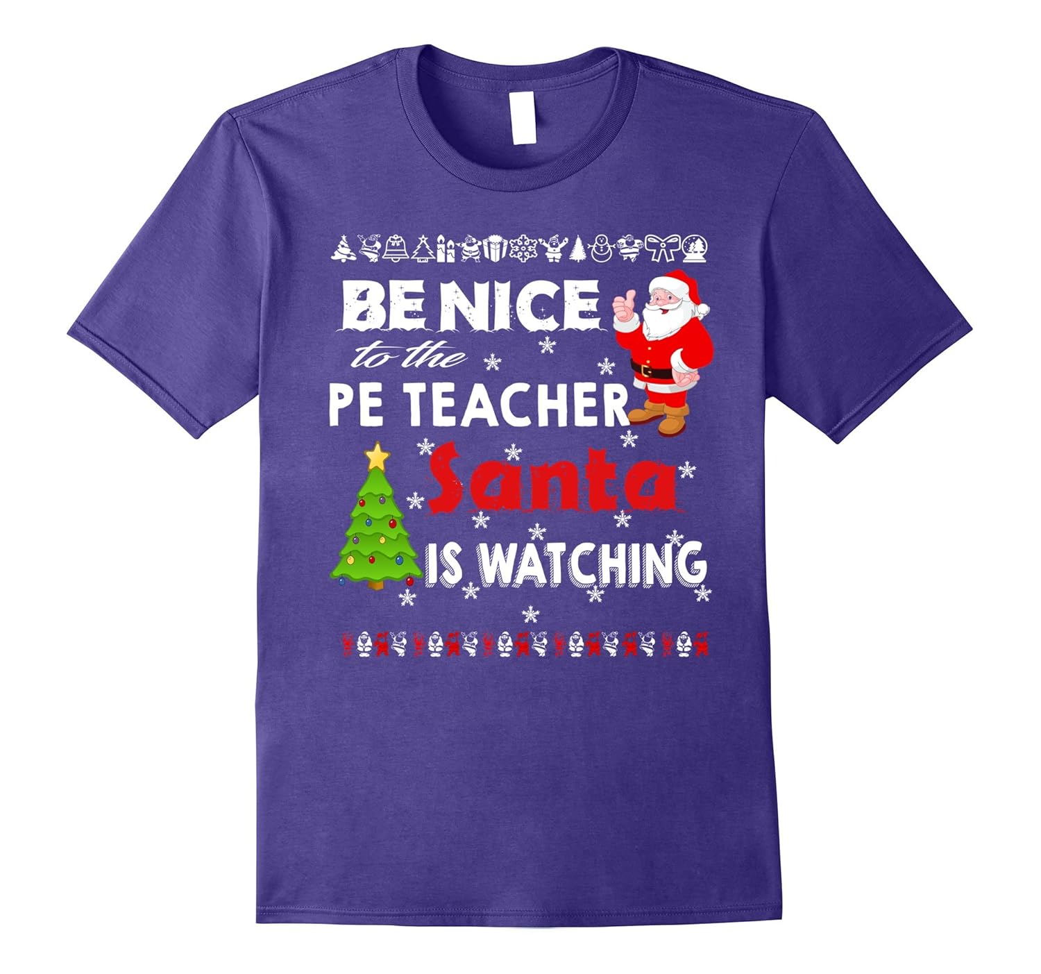 Be Nice to the PE Teacher Santa Is Watching T Shirt-ANZ