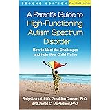 A Parent's Guide to High-Functioning Autism Spectrum Disorder: How to Meet the Challenges and Help Your Child Thrive
