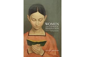 Women of the Catholic Imagination: Twelve Inspired Novelists You Should Know