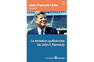 La tentation québécoise de John F. Kennedy (Jean-François Lisée raconte) (French Edition)