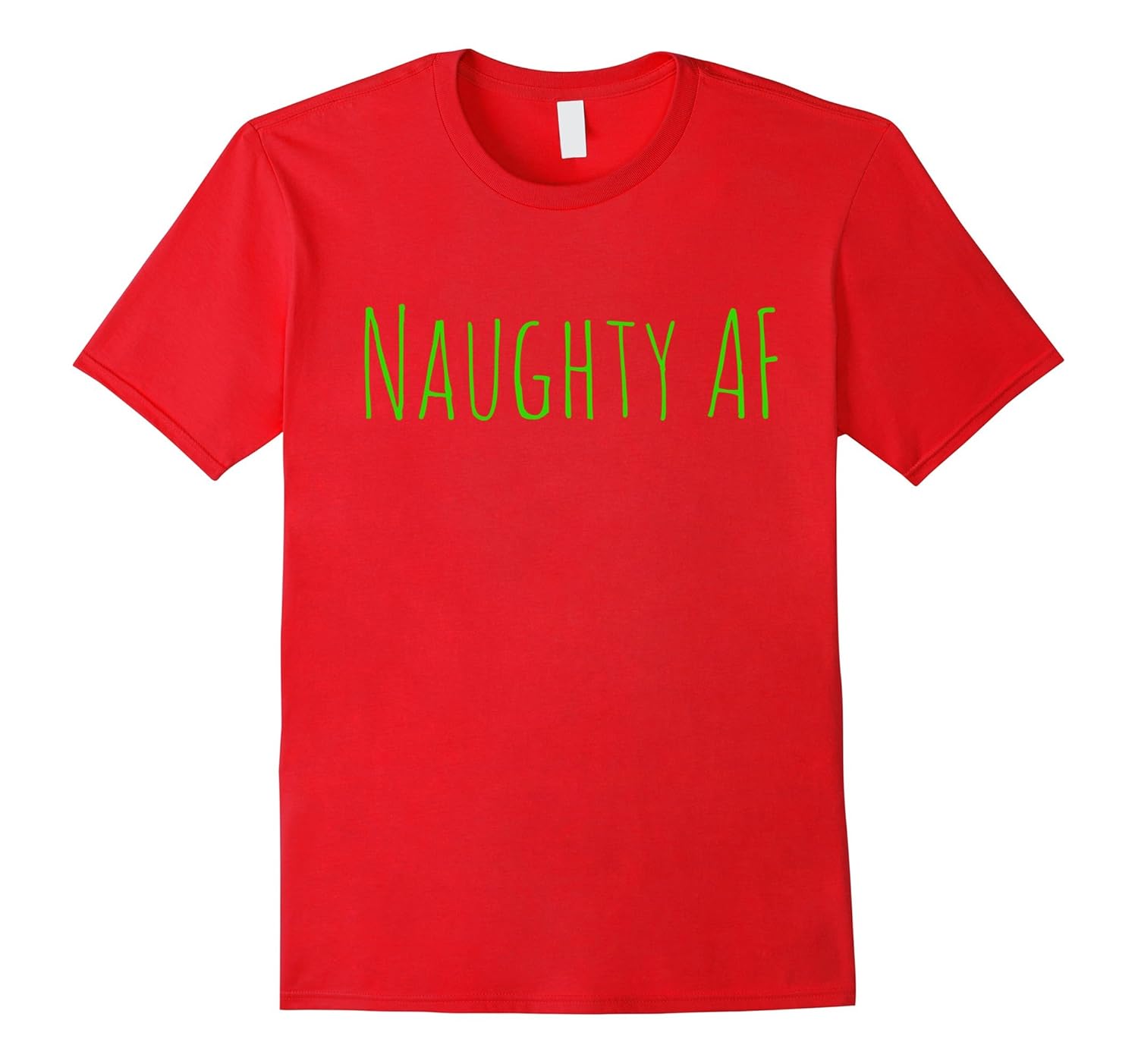 Naughty AF - Merry Christmas T Shirt - Perfect For All-ANZ