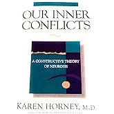 Our Inner Conflicts: A Constructive Theory of Neurosis
