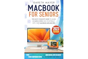 Macbook For Seniors: The Most Complete Guide to Learn in Simple Steps How to Interact with Your MacBook Air and Pro | With Il