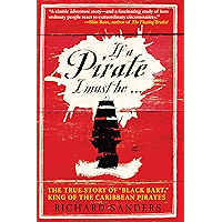 If a Pirate I Must Be: The True Story of Black Bart, "King of the Caribbean Pirates" book cover If a Pirate I Must Be: The True Story of Black Bart, "King of the Caribbean Pirates" book cover