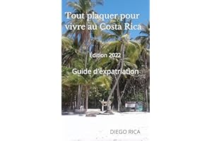 Tout plaquer pour vivre au Costa Rica Edition: 2022: Vivre au Costa Rica (French Edition)