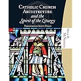 Catholic Church Architecture and the Spirit of the Liturgy