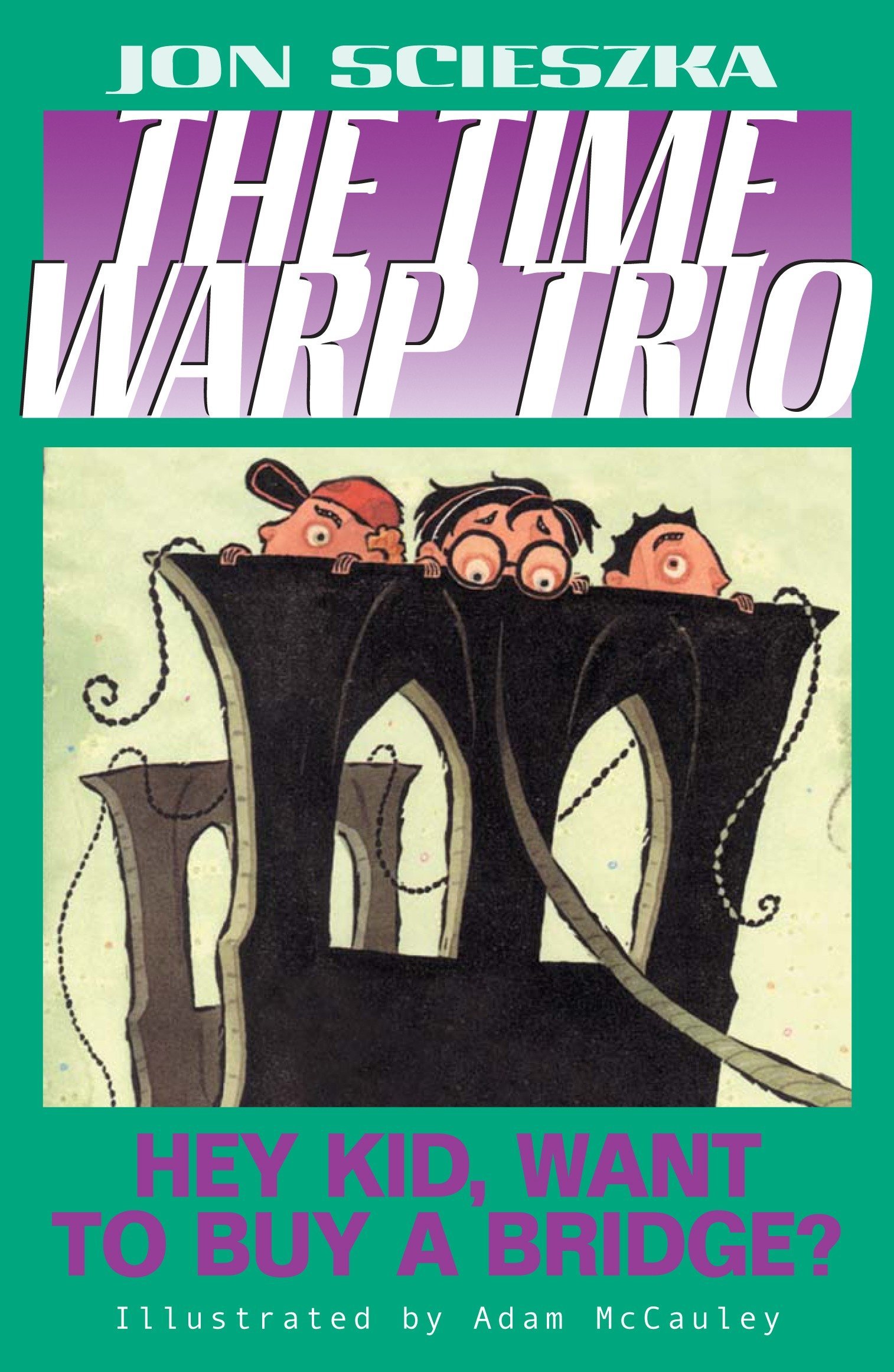 Amazon Com Hey Kid Want To Buy A Bridge 11 Time Warp Trio 9780142400890 Scieszka Jon Mccauley Adam Books
