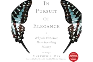 In Pursuit of Elegance: Why the Best Ideas Have Something Missing