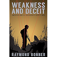 Weakness and Deceit: America and El Salvador's Dirty War book cover Weakness and Deceit: America and El Salvador's Dirty War book cover