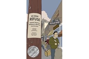 WE HEREBY REFUSE: Japanese American Resistance to Wartime Incarceration