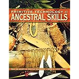 Primitive Technology II: Ancestral Skill - From the Society of Primitive Technology