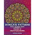 Intricate Patterns : An Adult Coloring Book - Volume VII (A Book of Center Mandalas): For Mindfulness and Stress Relief! (Intricate Patterns - Adult Coloring Books)
