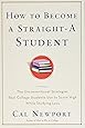 How to Become a Straight-A Student: The Unconventional Strategies Real College Students Use to Score High While Studying Less