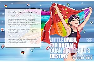 Little Diver, Big Dream: Quan Hongchan’s Destiny: A Journey from Village Waters in China to Olympic Glory