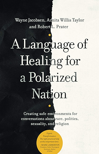 Download A Language of Healing for a Polarized Nation: Creating safe environments for conversations about race, politics, sexuality, and religion (English Edition) PDF