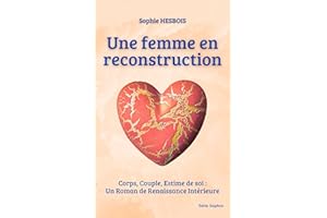 Une femme en reconstruction: Corps, Couple, Estime de soi : un roman de renaissance intérieure après 40 ans (French Edition)