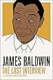 James Baldwin: The Last Interview: and other Conversations (The Last Interview Series)