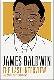 James Baldwin: The Last Interview: and other Conversations (The Last Interview Series)
