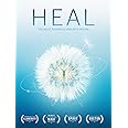 Heal - Change Your Mind. Change Your Body. Change Your Life.