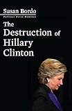 The Destruction of Hillary Clinton