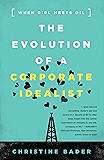 The Evolution of a Corporate Idealist: When Girl Meets Oil