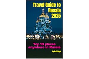 Travel Guide to Russia 2025: Top 10 places anywhere in Russia (Travel Guide to Europe 2025)