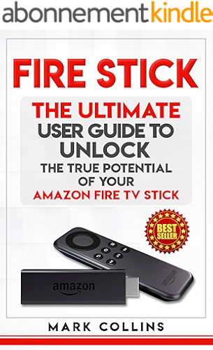 Download Fire Stick: The Ultimate User Guide to Unlock the True Potential of Your Amazon Fire TV Stick (English Edition) PDF