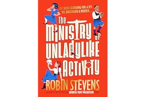 The Ministry of Unladylike Activity: the exciting new adventure from the bestselling author of Murder Most Unladylike (The Mi