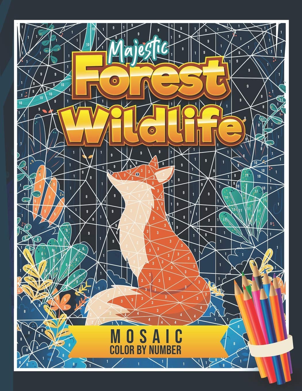 Download Amazon Com Majestic Forest Wildlife Mosaic Color By Number Coloring Book For Adults With Stress Relieving Animal Designs And Geometric Hidden Pictures To Uncover Mosaic Coloring Books 9798645724337 Mosley Melanie Books
