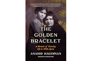 The Golden Bracelet: A Memoir of Growing Up in 1930s Syria