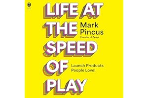 Life at the Speed of Play: Launch Products People Love!