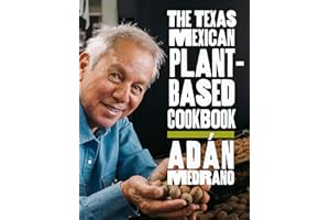 The Texas Mexican Plant-Based Cookbook