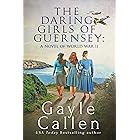 The Daring Girls of Guernsey: a Novel of World War II