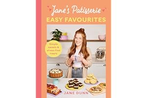 Jane's Patisserie Easy Favourites: Simple sweets & stress-free treats