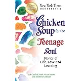 Chicken Soup for the Teenage Soul: Stories of Life, Love and Learning