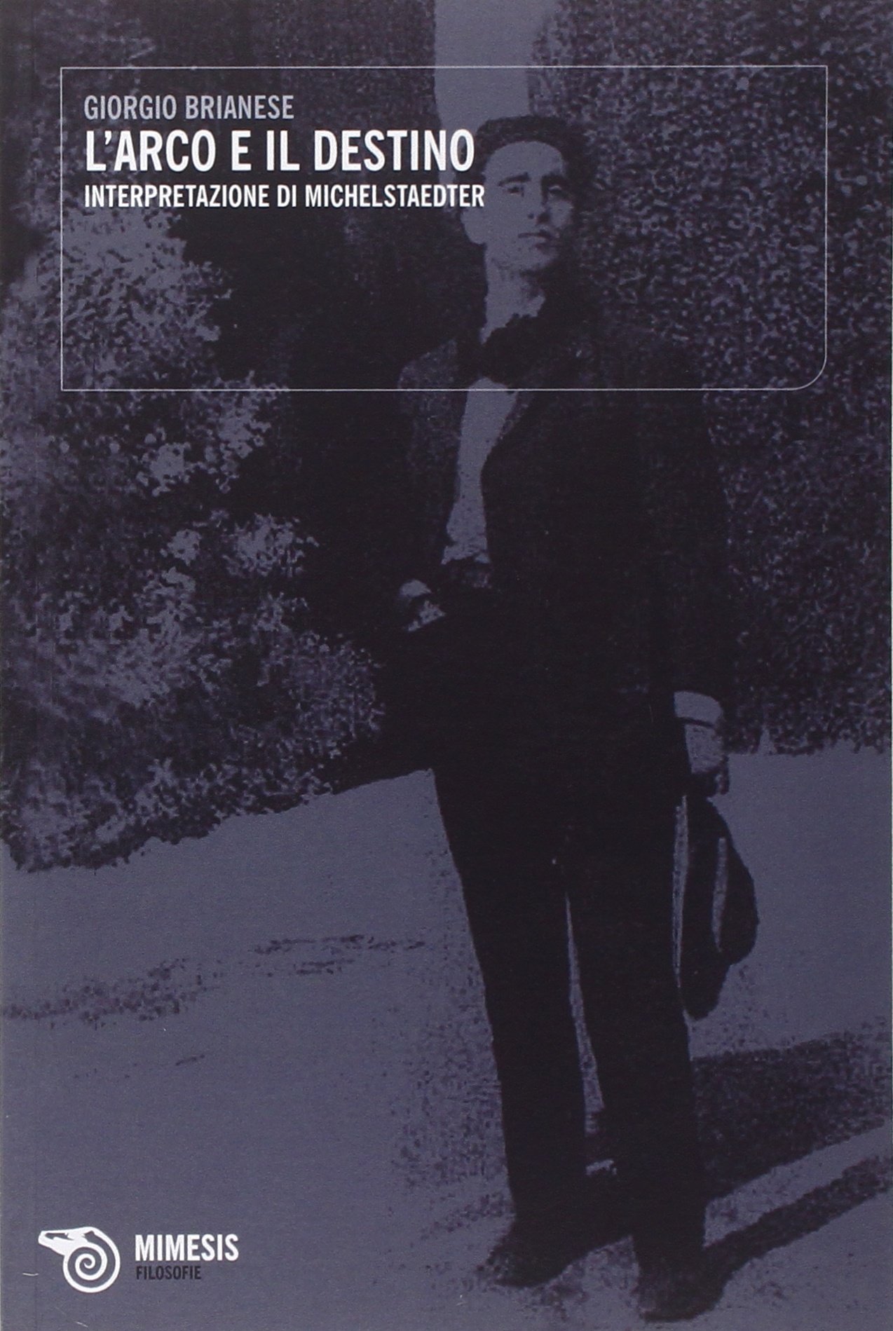 L'arco e il destino. Interpretazione di Michelstaedter: Amazon.it: Brianese, Giorgio: Libri